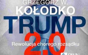 Dawny wicepremier ocenia działania polityczne Donalda Trumpa